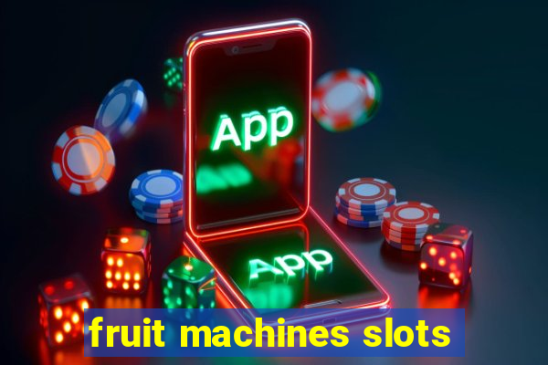 fruit machines slots