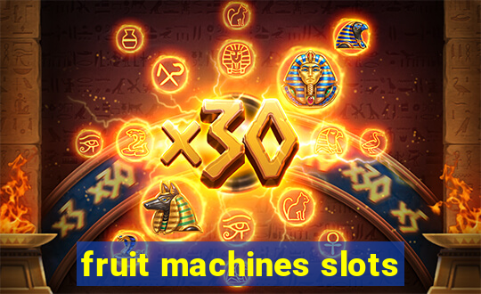 fruit machines slots