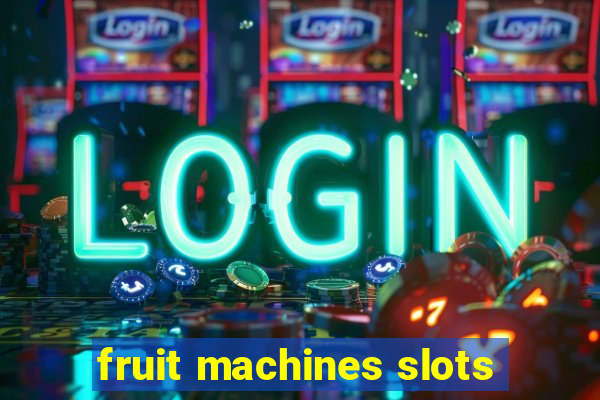 fruit machines slots