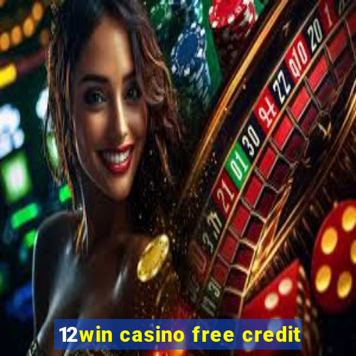 12win casino free credit