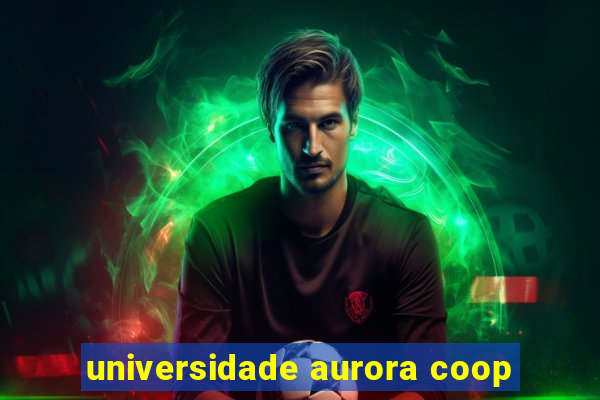 universidade aurora coop