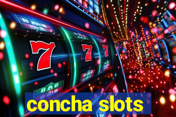 concha slots