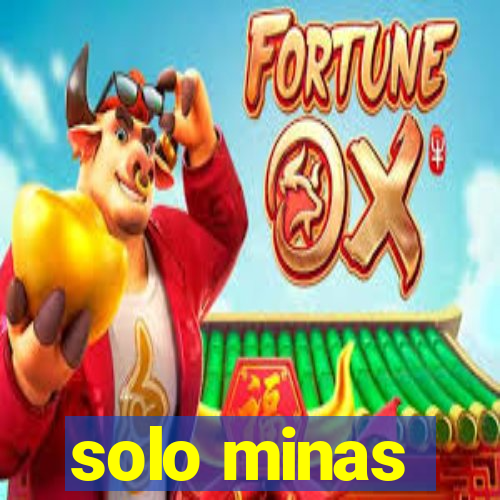 solo minas