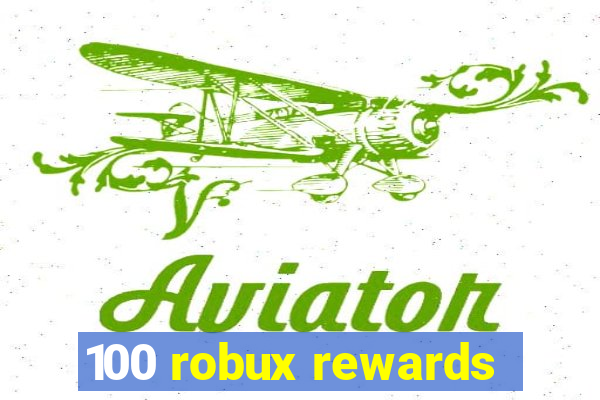 100 robux rewards