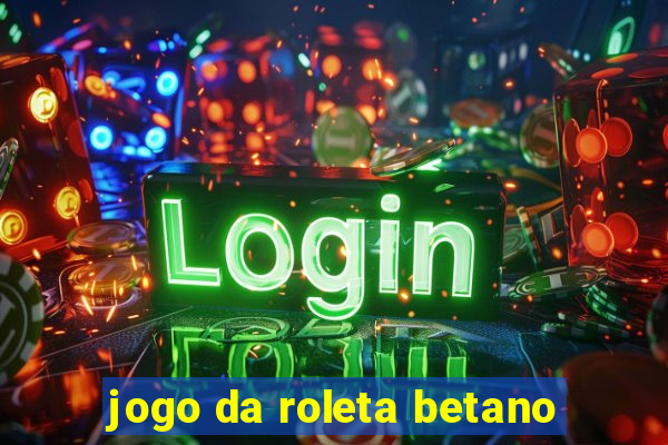 jogo da roleta betano