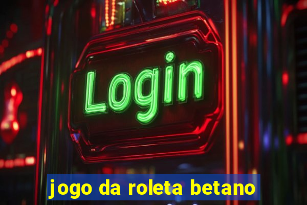 jogo da roleta betano