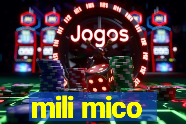 mili mico