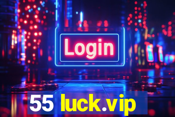 55 luck.vip