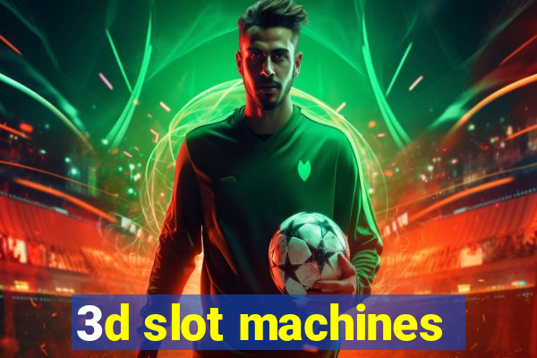 3d slot machines