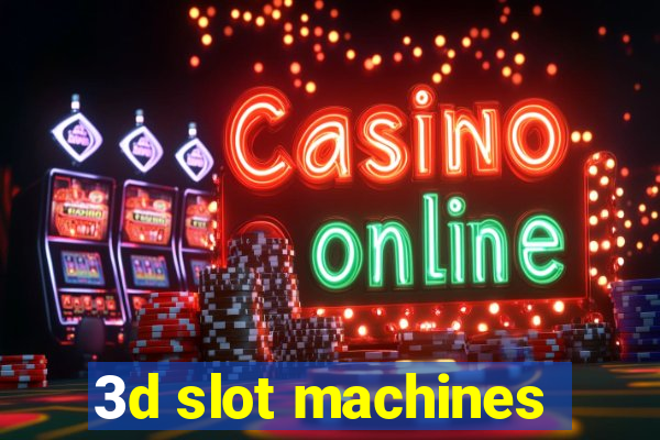 3d slot machines