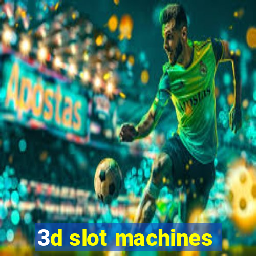 3d slot machines