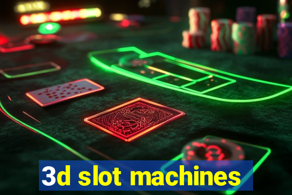 3d slot machines