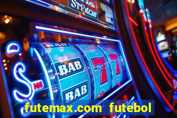 futemax.com futebol ao vivo