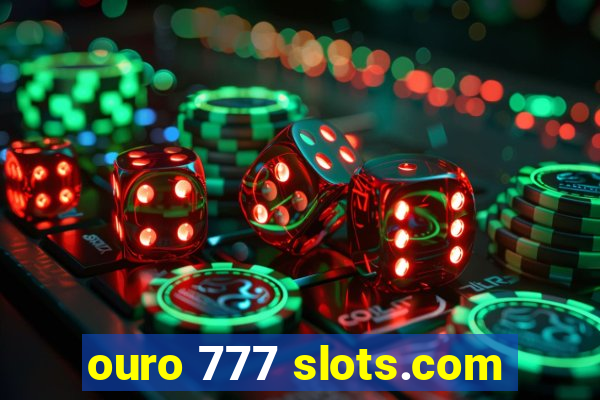 ouro 777 slots.com