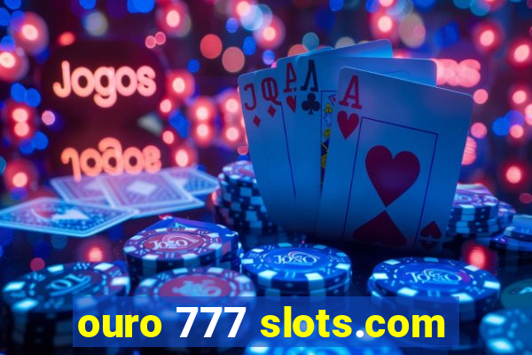 ouro 777 slots.com