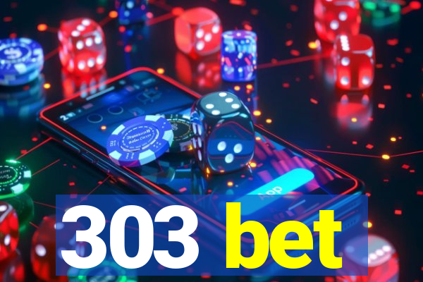 303 bet