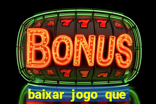 baixar jogo que ganha dinheiro na hora