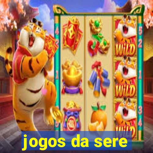 jogos da sere