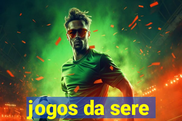 jogos da sere