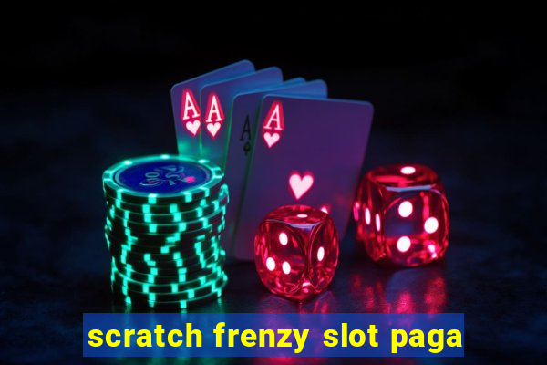 scratch frenzy slot paga