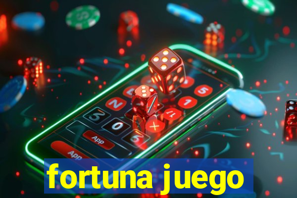 fortuna juego