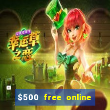 $500 free online casino bonus