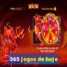 365 jogos de hoje