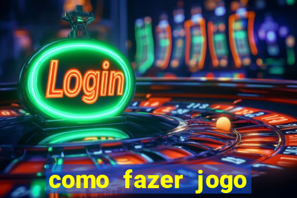 como fazer jogo pela internet