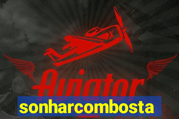 sonharcombosta