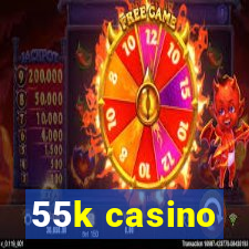 55k casino