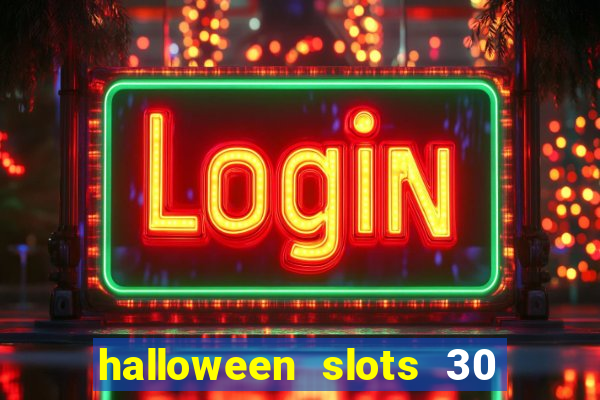 halloween slots 30 linhas multi jogos