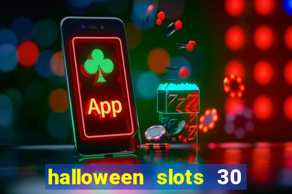 halloween slots 30 linhas multi jogos