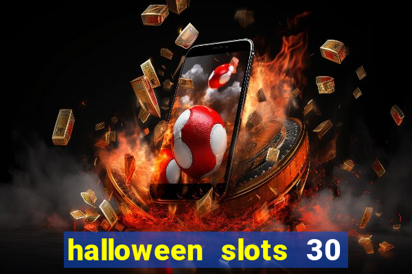 halloween slots 30 linhas multi jogos