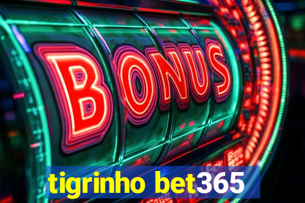 tigrinho bet365