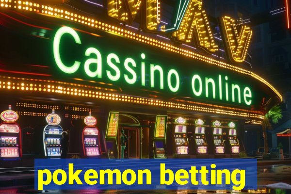 pokemon betting