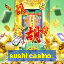 sushi casino