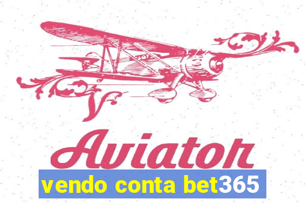 vendo conta bet365