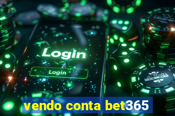 vendo conta bet365