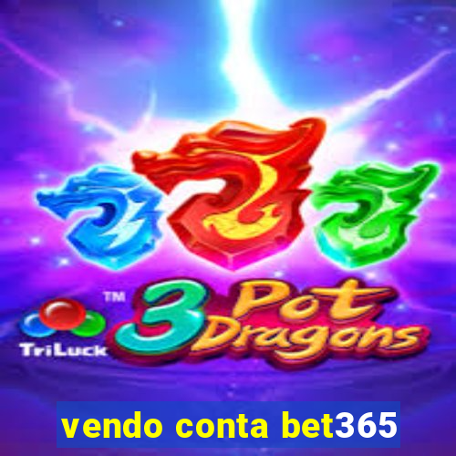 vendo conta bet365