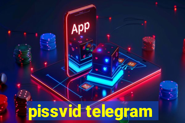 pissvid telegram