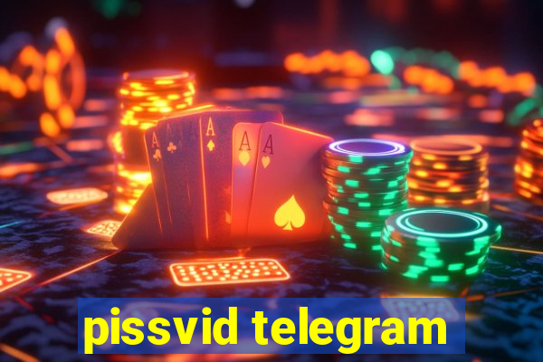 pissvid telegram