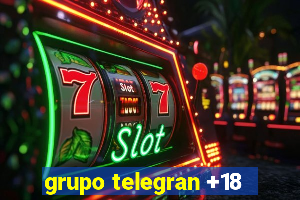 grupo telegran +18