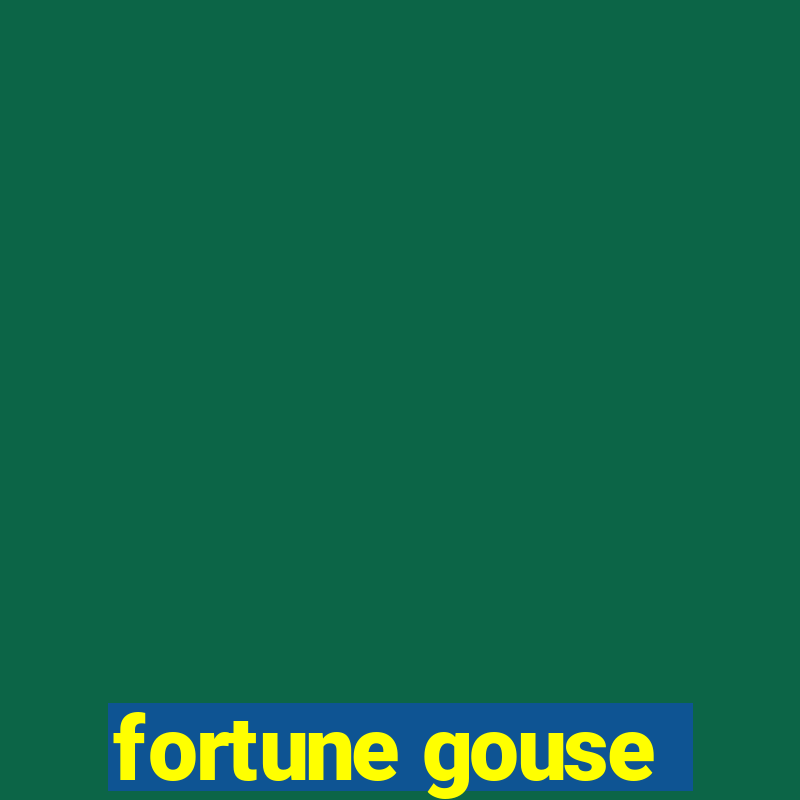 fortune gouse