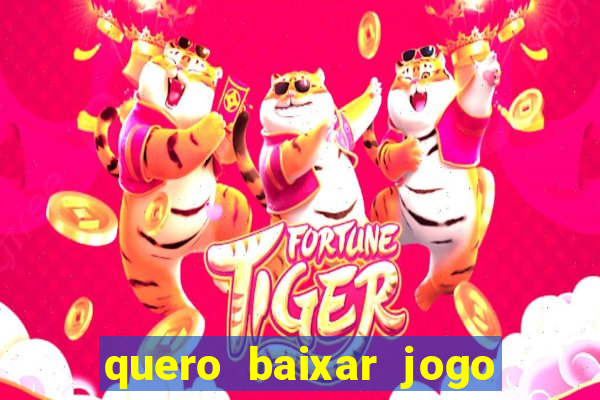 quero baixar jogo do tigrinho