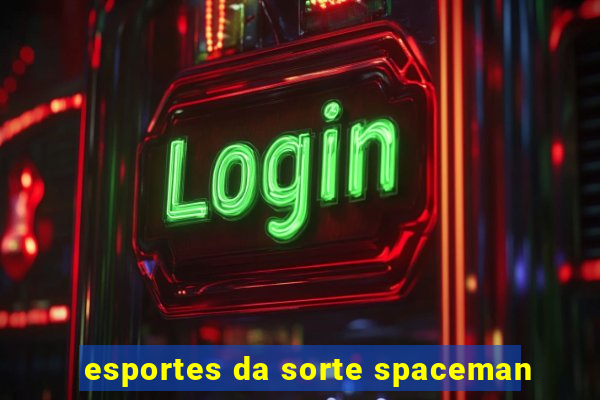 esportes da sorte spaceman