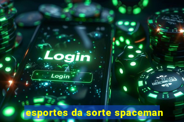 esportes da sorte spaceman