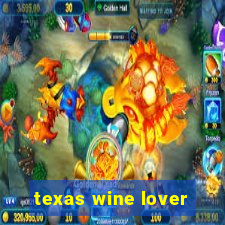 texas wine lover