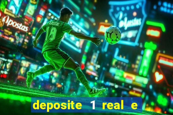 deposite 1 real e ganhe b?nus