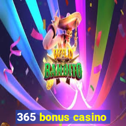 365 bonus casino