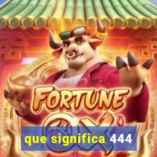 que significa 444